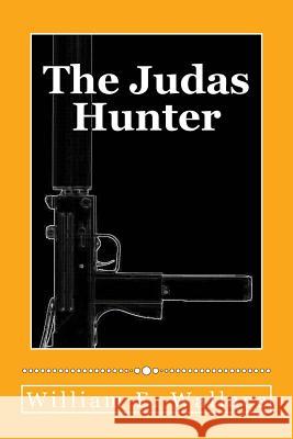 The Judas Hunter MR William E. Wallace 9781496111326 Createspace - książka