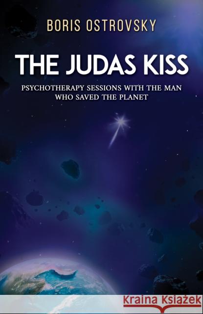 The Judas Kiss: Psychotherapy Sessions with the Man Who Saved the Planet Boris Ostrovsky 9781649796745 Austin Macauley Publishers LLC - książka