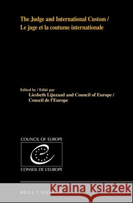 The Judge and International Custom / Le Juge Et La Coutume Internationale Liesbeth Lijnzaad Council of Europe 9789004292130 Brill - Nijhoff - książka