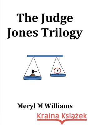 The Judge Jones Trilogy Meryl M Williams 9780244862145 Lulu.com - książka