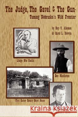 The Judge, the Gavel and the Gun Roy V. Alleman Carol L. Nowka 9780974620626 Nebraska Wealth.com - książka