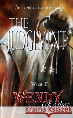 The Judgement: Is He Who He Says He Is, or Is It Just an Excuse for Murder? Wendy Reakes Oliver Pengilley 9781535095815 Createspace Independent Publishing Platform - książka