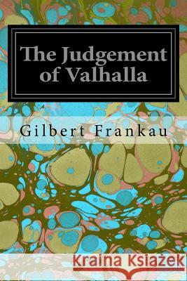 The Judgement of Valhalla Gilbert Frankau 9781545055410 Createspace Independent Publishing Platform - książka