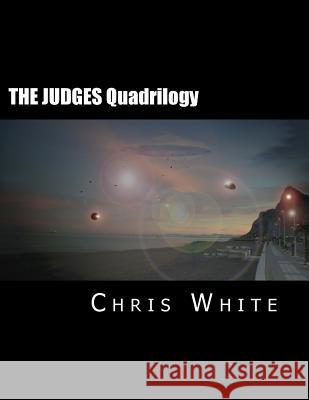 THE JUDGES Quadrilogy: The complete works White, Chris 9781542739276 Createspace Independent Publishing Platform - książka