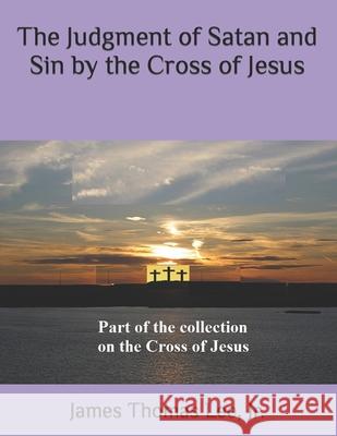 The Judgment of Satan and Sin by the Cross of Jesus MR James Thomas Le 9781492255208 Createspace - książka