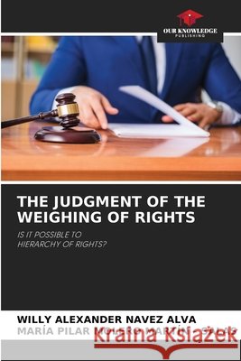 The Judgment of the Weighing of Rights Navez Alva, Willy Alexander, Molero Martín -. Salas, María Pilar 9786209967405 Our Knowledge Publishing - książka