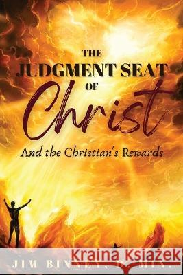 The Judgment Seat of Christ: And the Christian's Rewards Jim Binney 9781630734138 Faithful Life Publishers - książka