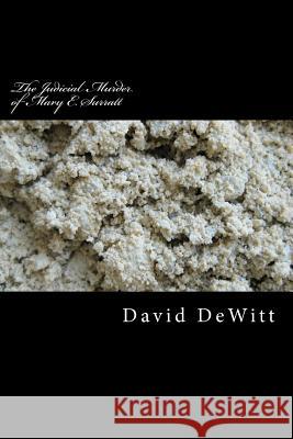 The Judicial Murder of Mary E. Surratt David Miller DeWitt 9781479107872 Createspace Independent Publishing Platform - książka