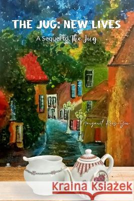 The Jug: New Lives, A Sequel to The Jug Margaret Rees-Gow   9781960548047 Book Bureau - książka