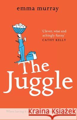 The Juggle: A laugh-out-loud, relatable read for fans of Motherland Emma Murray 9781838894856 Boldwood Books Ltd - książka