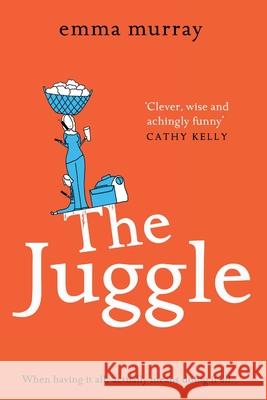 The Juggle: A laugh-out-loud, relatable read for fans of Motherland Emma Murray 9781838894863 Boldwood Books Ltd - książka