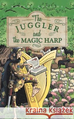 The Juggler and the Magic Harp Robert Collins 9781496991706 Authorhouse - książka