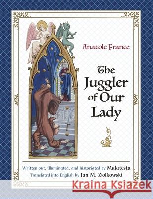 The Juggler of Our Lady Anatole France Jan M. Ziolkowski Malatesta 9780884024347 Dumbarton Oaks Research Library & Collection - książka