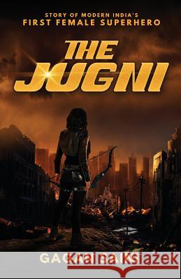 The Jugni: Story of Modern India's First Female Superhero Gagan Saini 9789388459259 White Falcon Publishing - książka