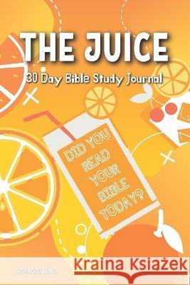 The Juice: 30- Day Bible Study Journal Miracle Sims 9781737008804 Miracle Plays - książka