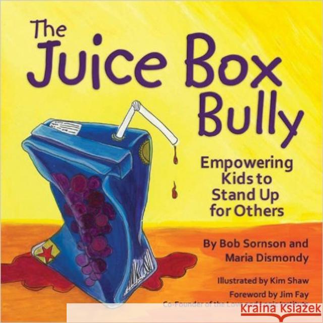 The Juice Box Bully: Empowering Kids to Stand Up for Others Bob Sornson Maria Dismondy Kim Shaw 9781933916729 Ferne Press - książka