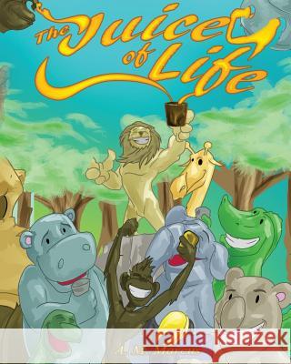 The Juice Of Life: Children's Picture Book On How To Be Grateful Stikkmann, Monty 9781519407436 Createspace Independent Publishing Platform - książka
