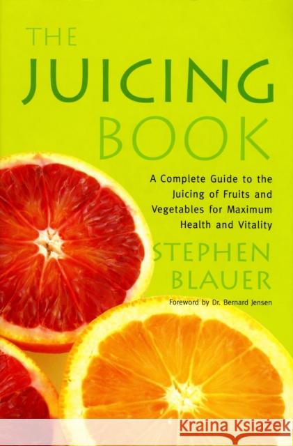 The Juicing Book Stephen Blauer Bernard Jensen 9780895292537 Avery Publishing Group - książka