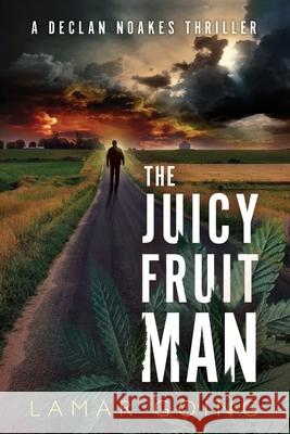 The Juicy Fruit Man: A Declan Noakes Thriller Lamar Going 9781657890923 Independently Published - książka