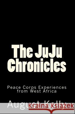 The Juju Chronicles: Tales from West Africa August Kelly 9781451590586 Createspace - książka
