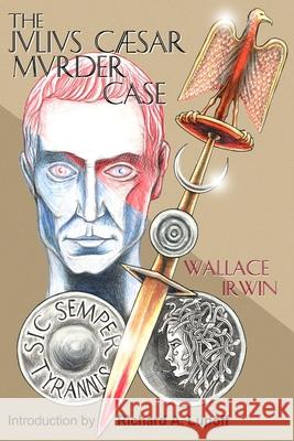 The Julius Caesar Murder Case TPB Wallace Irwin 9781605430379 Lulu.com - książka
