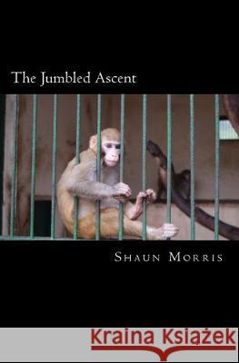 The Jumbled Ascent Shaun Morris 9781537270777 Createspace Independent Publishing Platform - książka
