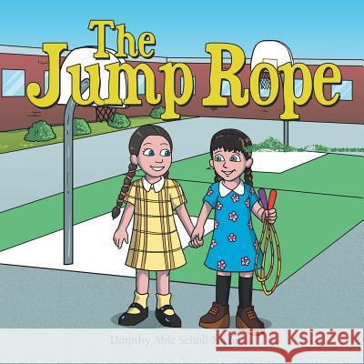 The Jump Rope Dorothy Able Scholl Nicholas 9781504369480 Balboa Press - książka