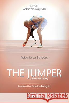 The jumper: A paralympic story La Barbera, Roberto 9781495394942 Createspace - książka