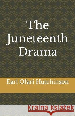The Juneteenth Drama Earl Ofari Hutchinson   9798890740052 Middle Passage Press - książka