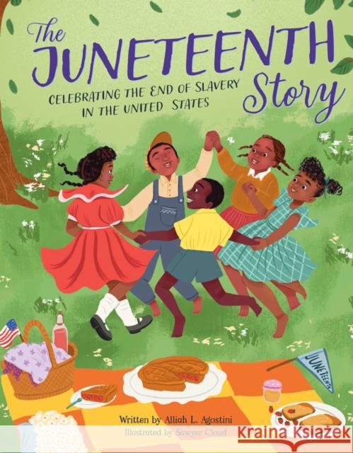 The Juneteenth Story: Celebrating the End of Slavery in the United States Alliah L. Agostini Sawyer Cloud 9780760375143 Becker & Mayer - książka