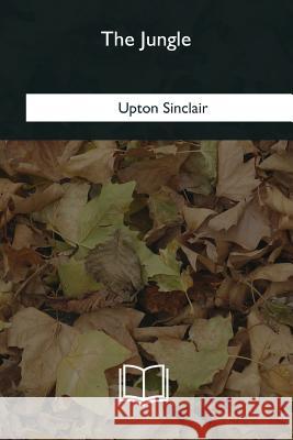 The Jungle Upton Sinclair 9781979855631 Createspace Independent Publishing Platform - książka