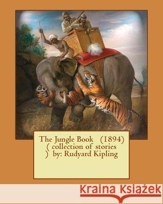 The Jungle Book (1894) ( Collection of Stories ) by: Rudyard Kipling Rudyard Kipling 9781542649384 Createspace Independent Publishing Platform - książka