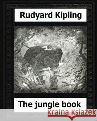 The Jungle Book (1894), by: Rudyard Kipling Rudyard Kipling 9781530575381 Createspace Independent Publishing Platform - książka