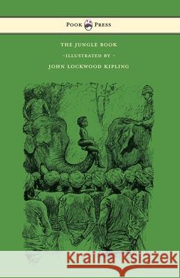 The Jungle Book - With Illustrations by John Lockwood Kipling & Others Rudyard Kipling John Lockwood Kipling 9781473327818 Pook Press - książka