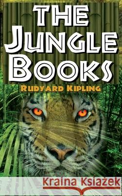 The Jungle Books - Rudyard Kipling's the First and Second Jungle Book in One Complete Volume Rudyard Kipling Megalodon Entertainment 9781615890514 Megalodon Entertainment LLC. - książka