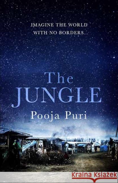 The Jungle: Imagine the world with no borders… Pooja Puri 9781785300882 Bonnier Books Ltd - książka