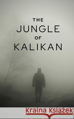The Jungle Of Kalikan Ashish Rawat 9781639977185 Notion Press - książka