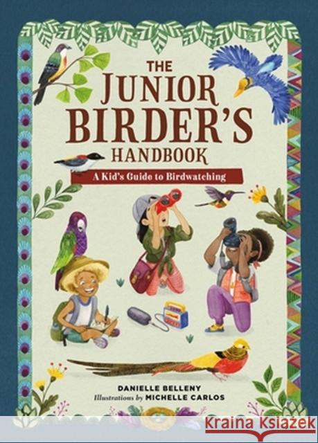 The Junior Birder's Handbook: A Kid's Guide to Birdwatching  9780762480784 Little, Brown - książka