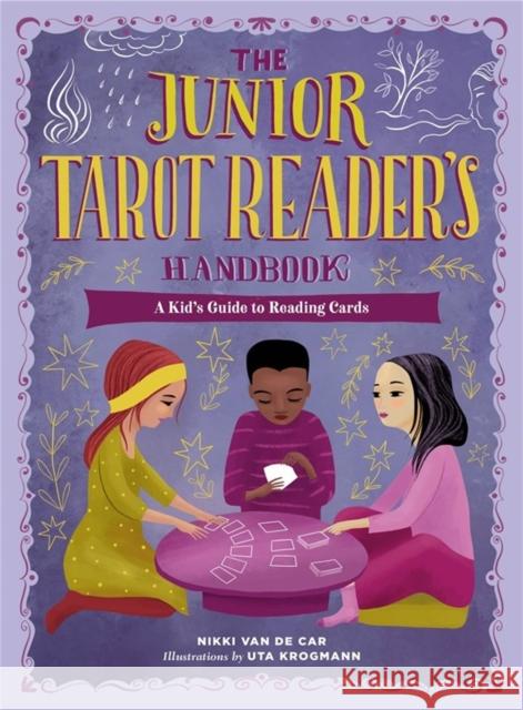 The Junior Tarot Reader's Handbook: A Kid's Guide to Reading Cards Van de Car Uta Krogmann 9780762479047 Running Press,U.S. - książka