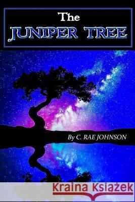 The Juniper Tree C Rae Johnson 9781387453153 Lulu.com - książka
