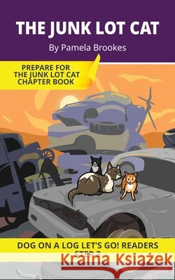 The Junk Lot Cat: Short Decodable Books Prepare Students for Reading DOG ON A LOG Decodable Chapter Books. For Beginning Readers and Students with Dys Pamela Brookes Brenda Hanna M. Ed Doan Trang 9781648311994 Dog on a Log Books - książka