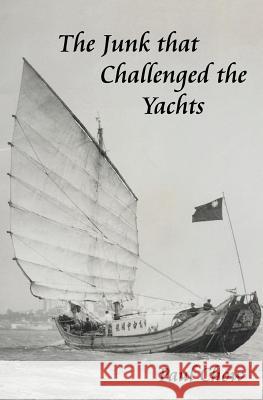 The Junk that Challenged the Yachts Chow, Paul 9781461189152 Createspace - książka