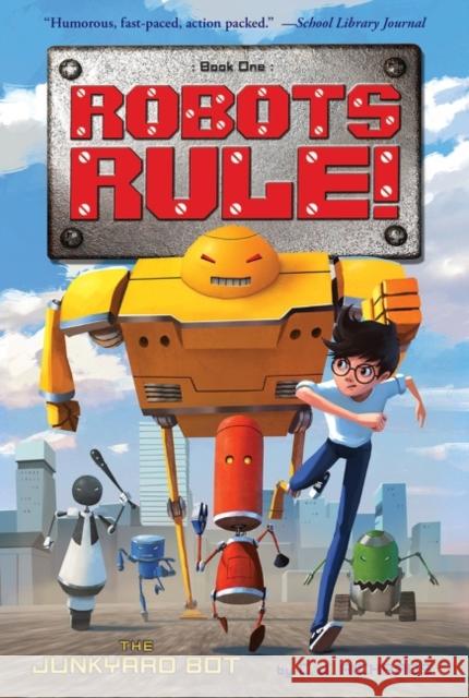 The Junkyard Bot: Robots Rule, Book 1 C. J. Richards Goro Fujita 9780544668430 Harcourt Brace and Company - książka