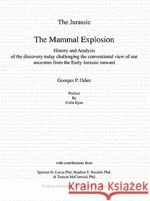The Jurassic: The Mammal Explosion - History and Analysis of the Discovery Today Challenging the Conventional View of Our Ancestors Odier, Georges P. 9781412090131 Trafford Publishing - książka