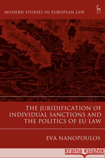 The Juridification of Individual Sanctions and the Politics of Eu Law Eva Nanopoulos 9781509909797 Hart Publishing - książka