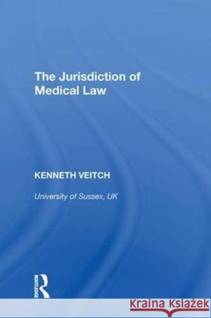 The Jurisdiction of Medical Law Kenneth Veitch 9780815397915 Routledge - książka