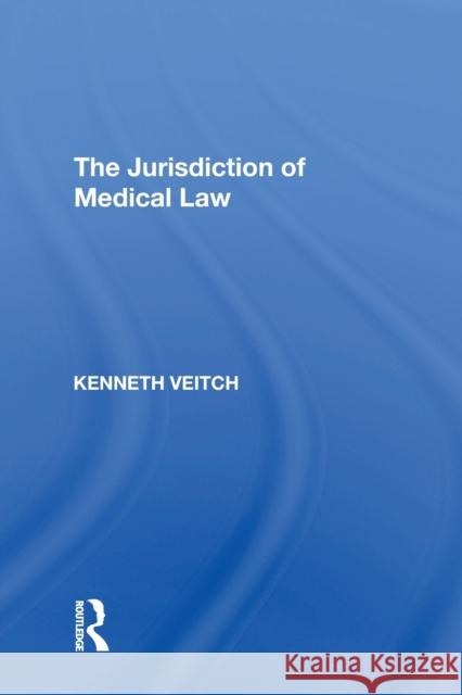 The Jurisdiction of Medical Law Kenneth Veitch   9781138621077 Routledge - książka