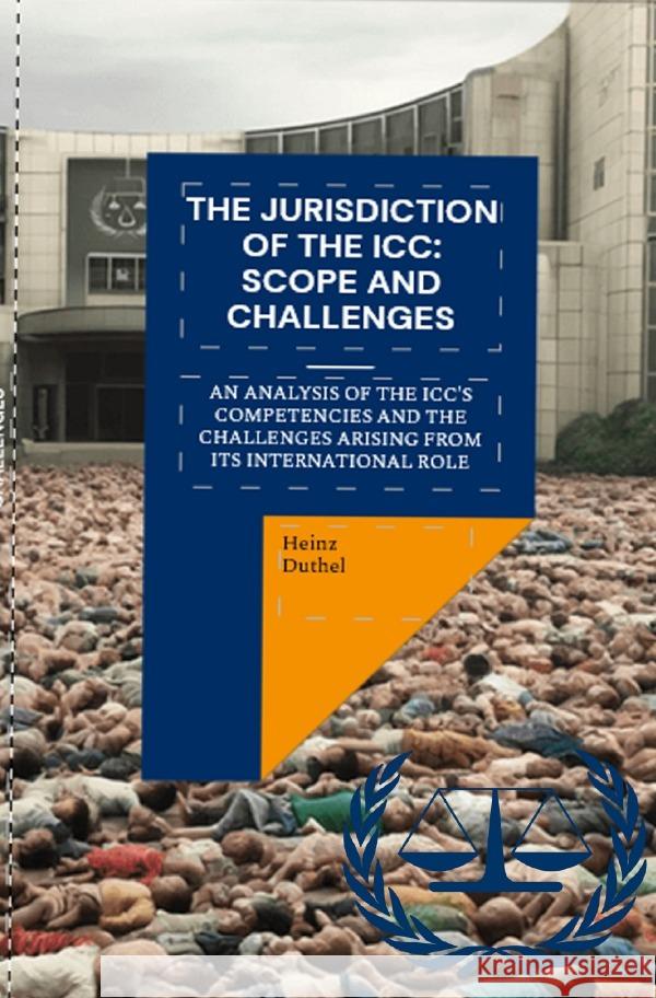 The Jurisdiction of the ICC: Scope and Challenges Duthel, Heinz 9783759816696 epubli - książka