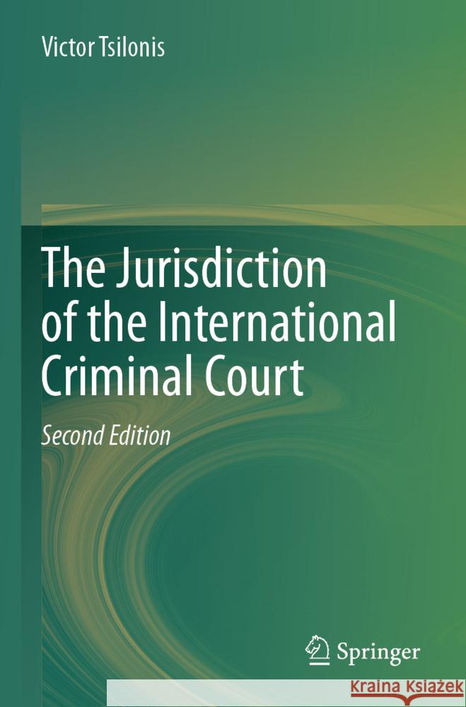 The Jurisdiction of the International Criminal Court Tsilonis, Victor 9783031461408 Springer - książka