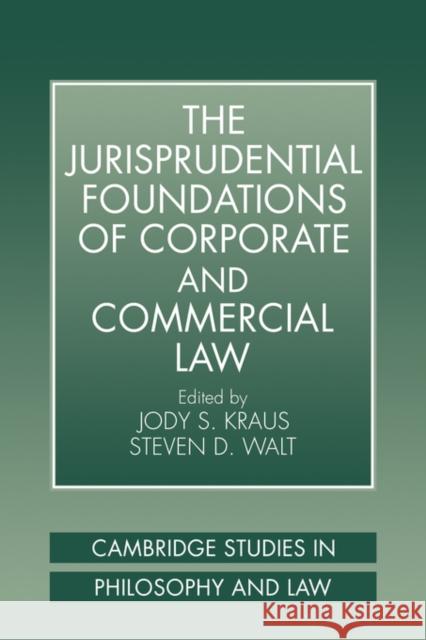 The Jurisprudential Foundations of Corporate and Commercial Law Steven D. Walt Jody S. Kraus 9780521038768 Cambridge University Press - książka